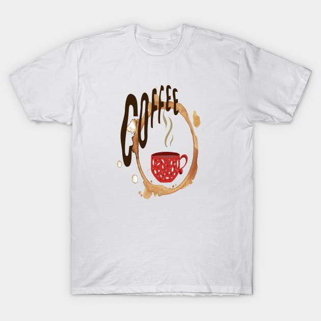 Coffee makes everything in life better T-Shirt by M Dee Signs